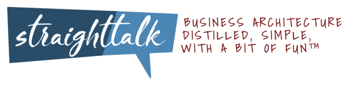 StraightTalk - business architecture distilled, simple, with a bit of fun.